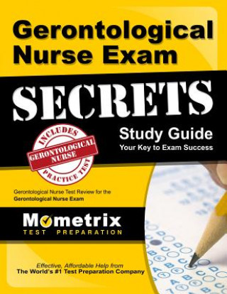 Carte Gerontological Nurse Exam Secrets Study Guide: Gerontological Nurse Test Review for the Gerontological Nurse Exam Gerontological Nurse Exam Secrets Test P