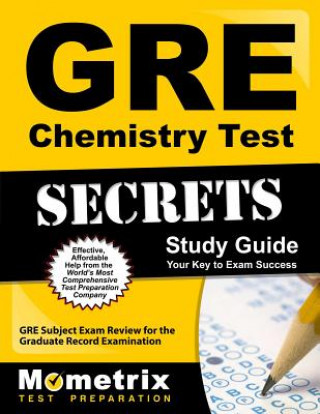 Книга GRE Chemistry Test Secrets Study Guide: GRE Subject Exam Review for the Graduate Record Examination GRE Subject Exam Secrets Test Prep Team