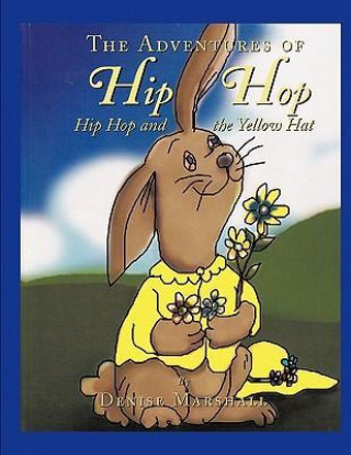 Könyv The Adventures of Hip Hop: Hip Hop and the Yellow Hat Denise Marshall