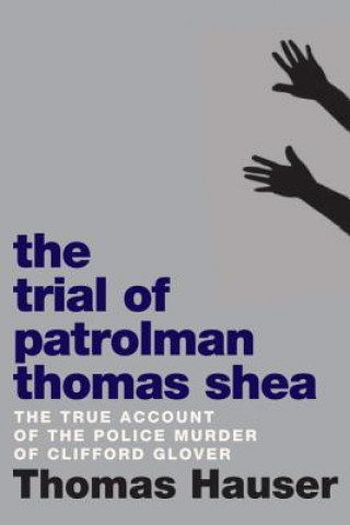 Książka Trial Of Patrolman Thomas Shea Thomas Hauser