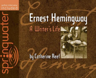 Hanganyagok Ernest Hemingway: A Writer's Life Catherine Reef