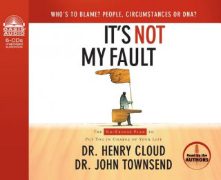 Audio It's Not My Fault (Library Edition): The No-Excuse Plan to Put You in Charge of Your Life Henry Cloud