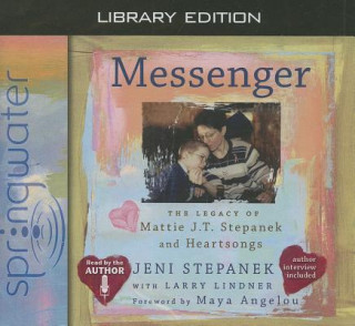 Audio Messenger: The Legacy of Mattie J.T. Stepanek and Heartsongs Jeni Stepanek