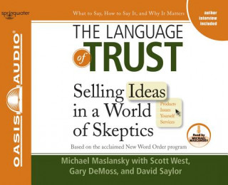 Audio The Language of Trust (Library Edition): Selling Ideas in a World of Skeptics Michael Maslansky