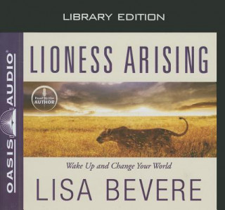 Audio Lioness Arising: Wake Up and Change Your World Lisa Bevere