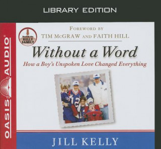 Audio Without a Word: How a Boy's Unspoken Love Changed Everything Jill Kelly
