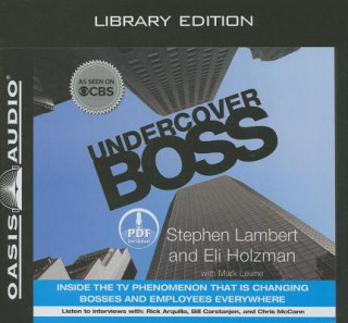 Audio Undercover Boss: Inside the TV Phenomenon That Is Changing Bosses and Employees Everywhere Stephen Lambert