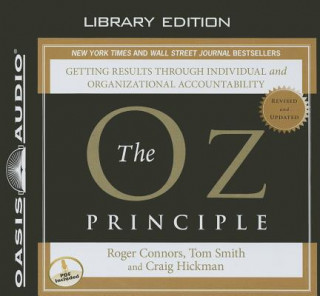 Hanganyagok The Oz Principle: Getting Results Through Individual and Organizational Accountability Roger Connors