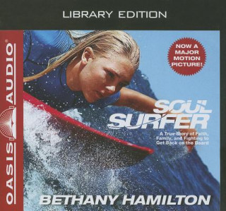 Hanganyagok Soul Surfer: A True Story of Faith, Family, and Fighting to Get Back on the Board Bethany Hamilton