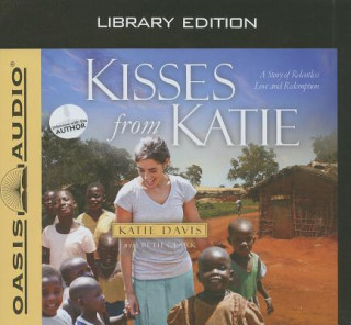 Audio Kisses from Katie: A Story of Relentless Love and Redemption Jaimee Draper