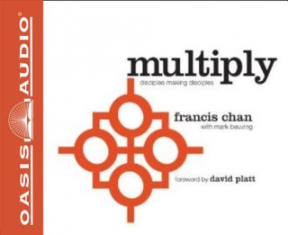 Аудио Multiply: Disciples Making Disciples Francis Chan