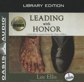 Audio Leading with Honor: Leadership Lessons from the Hanoi Hilton Lee Ellis