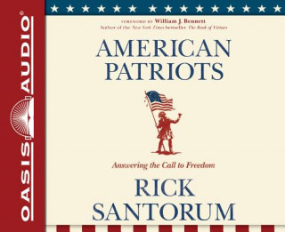 Audio American Patriots: Answering the Call to Freedom Rick Santorum