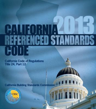 Carte 2013 California Referenced Standards Code, Title 24 Part 12 International Code Council