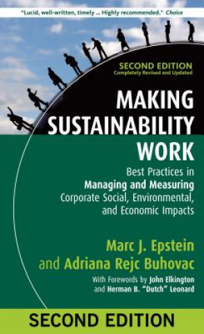 Book Making Sustainability Work: Best Practices in Managing and Measuring Corporate Social, Environmental, and Economic Impacts Marc J. Epstein