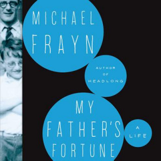 Audio My Father S Fortune: A Life Michael Frayn