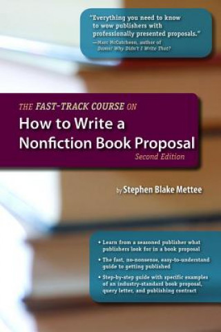 Könyv Fast-Track Course on How to Write a Nonfiction Book Proposal Stephen Blake Mettee