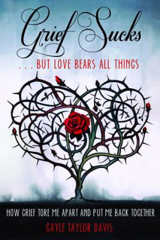 Kniha Grief Sucks: But Love Bears All Things Gayle Taylor Davis