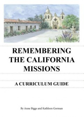 Книга Remembering the California Missions Anne Biggs