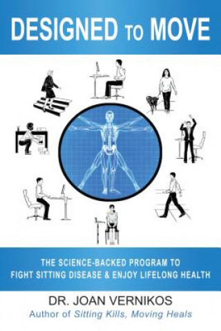 Carte Designed to Move: A Science-Backed Program to Fight Sitting Disease and Reverse Aging Joan Vernikos