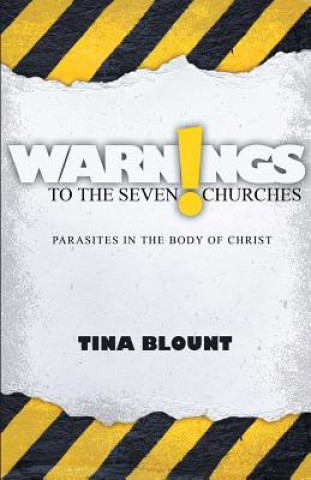 Carte Warnings to the Seven Churches: Parasites in the Body of Christ Tina Blount