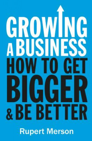 Könyv Growing a Business: Strategies for Leaders & Entrepreneurs Rupert Merson