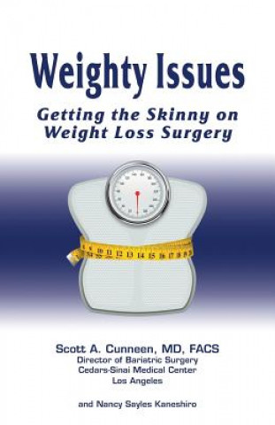 Knjiga Weighty Issues: Getting the Skinny on Weight Loss Surgery MD Scott a. Cunneen