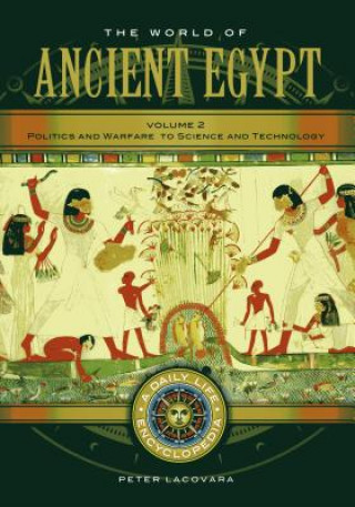 Knjiga The World of Ancient Egypt [2 Volumes]: A Daily Life Encyclopedia Peter Lacovara