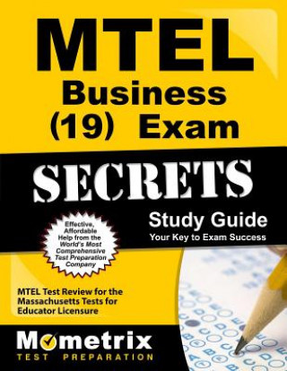 Könyv MTEL Business (19) Exam Secrets: MTEL Test Review for the Massachusetts Tests for Educator Licensure Mtel Exam Secrets Test Prep Team