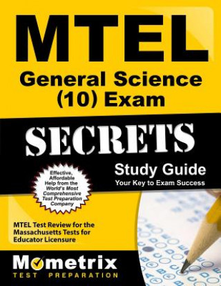 Carte MTEL General Science (10) Exam Secrets: MTEL Test Review for the Massachusetts Tests for Educator Licensure Mtel Exam Secrets Test Prep Team