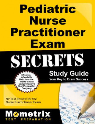 Knjiga Pediatric Primary Care Nurse Practitioner Exam Secrets Study Guide: NP Test Review for the Nurse Practitioner Exam NP Exam Secrets Test Prep Team