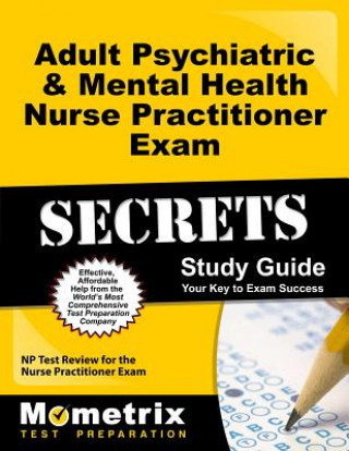 Kniha Adult Psychiatric & Mental Health Nurse Practitioner Exam Secrets, Study Guide: NP Test Review for the Nurse Practitioner Exam Mometrix Media