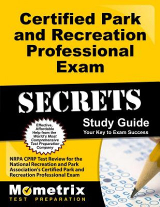 Carte Certified Park and Recreation Professional Exam Secrets, Study Guide: NRPA CPRP Test Review for the National Recreation and Park Association's Certifi Mometrix Media