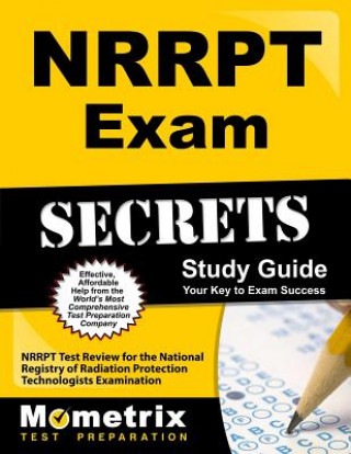 Buch NRRPT Exam Secrets: NRRPT Test Review for the National Registry of Radiation Protection Technologists Examination Nrrpt Exam Secrets Test Prep Team