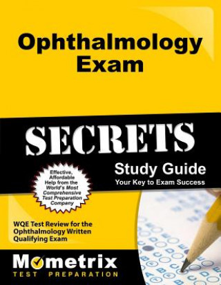 Knjiga Ophthalmology Exam Secrets, Study Guide: Wqe Test Review for the Ophthalmology Written Qualifying Exam Mometrix Media