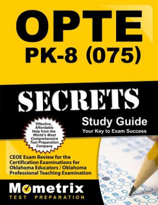 Książka OPTE: PK-8 (075) Secrets, Study Guide: CEOE Exam Review for the Certification Examinations for Oklahoma Educators / Oklahoma Professional Teaching Exa Mometrix Media