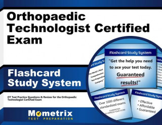 Hra/Hračka Orthopaedic Technologist Certified Exam Flashcard Study System: OT Test Practice Questions and Review for the Orthopaedic Technologist Certified Exam OT Exam Secrets Test Prep Team