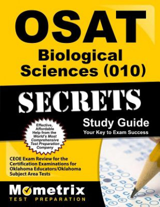 Carte OSAT Biological Sciences (010) Secrets: CEOE Exam Review for the Certification Examinations for Oklahoma Educators/Oklahoma Subject Area Tests Ceoe Exam Secrets Test Prep Team