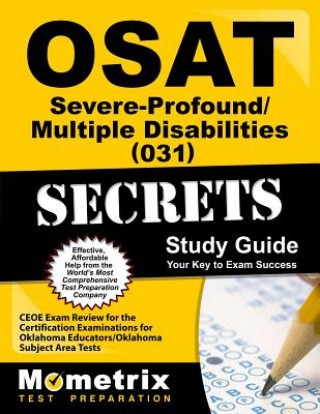 Carte OSAT Severe-Profound/Multiple Disabilities (031) Secrets: CEOE Exam Review for the Certification Examinations for Oklahoma Educators/Oklahoma Subject Mometrix Media LLC