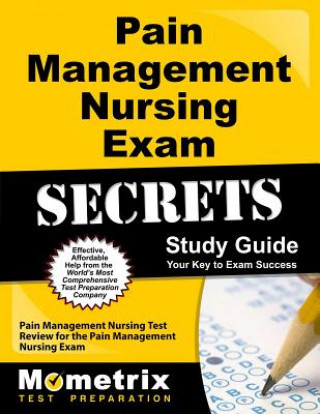 Kniha Pain Management Nursing Exam Secrets, Study Guide: Pain Management Nursing Test Review for the Pain Management Nursing Exam Mometrix Media