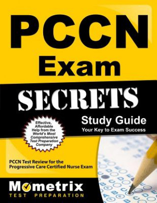 Knjiga Pccn Exam Secrets: Study Guide: Pccn Test Review for the Progressive Care Certified Nurse Exam Mometrix Media