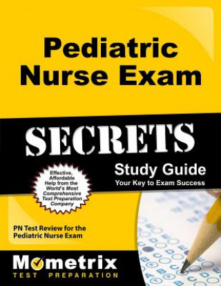 Książka Pediatric Nurse Exam Secrets Study Guide: PN Test Review for the Pediatric Nurse Exam PN Exam Secrets Test Prep Team