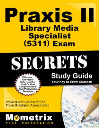 Kniha Praxis II Library Media Specialist (0311) Exam Secrets Study Guide: Praxis II Test Review for the Praxis II: Subject Assessments Mometrix Media LLC