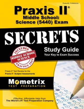 Carte Praxis II Middle School: Science (0439) Exam Secrets Study Guide Praxis II Exam Secrets Test Prep