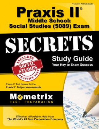 Carte Praxis II Middle School: Social Studies (0089) Exam Secrets Study Guide Praxis II Exam Secrets Test Prep