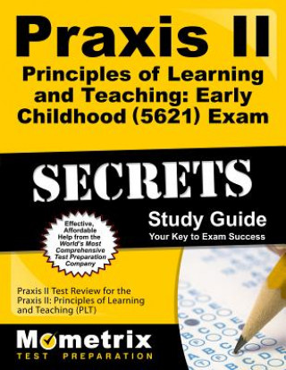 Kniha Praxis II Principles of Learning and Teaching: Early Childhood (0621) Exam Secrets Study Guide: Praxis II Test Review for the Praxis II: Principles of Mometrix Media LLC