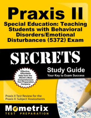 Kniha Praxis II Special Education: Teaching Students with Behavioral Disorders/Emotional Disturbances (0371) Exam Secrets Study Guide Praxis II Exam Secrets Test Prep