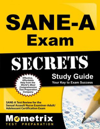 Kniha SANE-A Exam Secrets Study Guide: SANE-A Test Review for the Sexual Assault Nurse Examiner-Adult/Adolescent Certification Exam Mometrix Media LLC