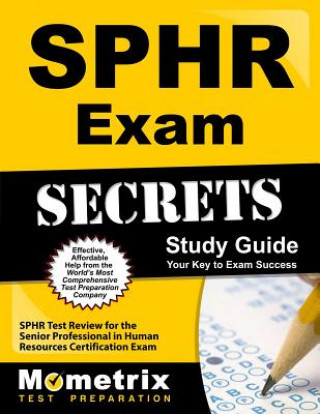 Kniha Sphr Exam Secrets Study Guide: Sphr Test Review for the Senior Professional in Human Resources Certification Exam Exam Secrets Test Prep Team Sphr