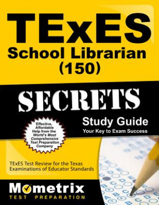 Knjiga Texes School Librarian (150) Secrets Study Guide: Texes Test Review for the Texas Examinations of Educator Standards Texes Exam Secrets Test Prep Team